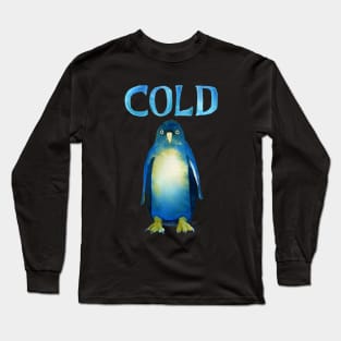 Cold Bird. Cold AF Penguin. Long Sleeve T-Shirt